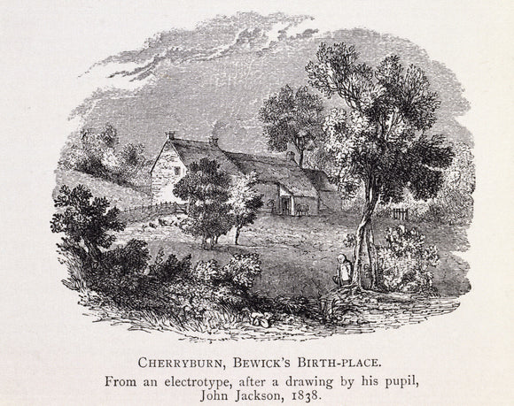 THOMAS BEWICK'S BIRTHPLACE, CHERRYBURN, an electrotype, after a drawing by Bewick's pupil, John Jackson, 1838 from Julia Boyd 